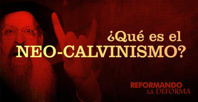 ¿Qué es el Neo Calvinismo?