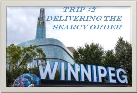 Winnipeg Trip # 2 - Delivering The Searcy Order
