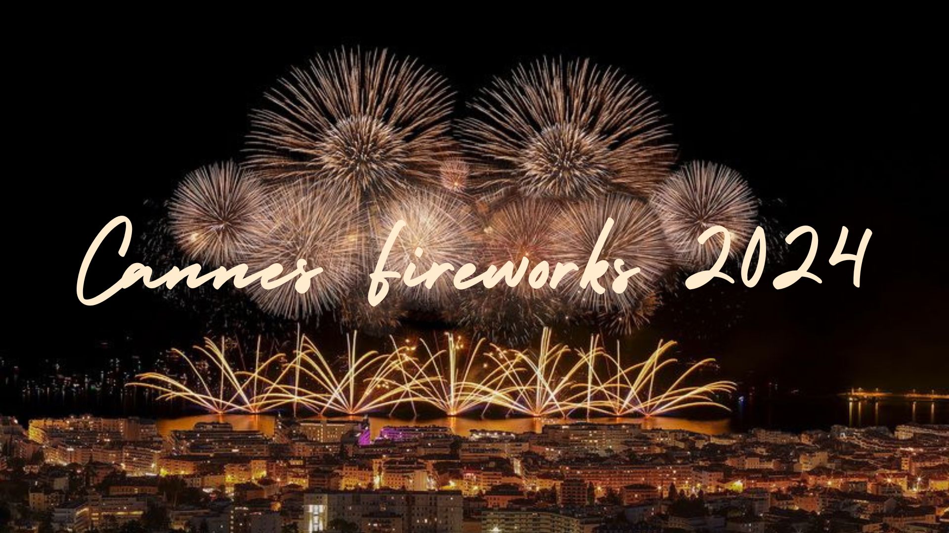 Experience the Spectacular Fireworks in Cannes This Year!