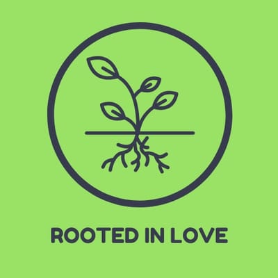 Rooted in Love