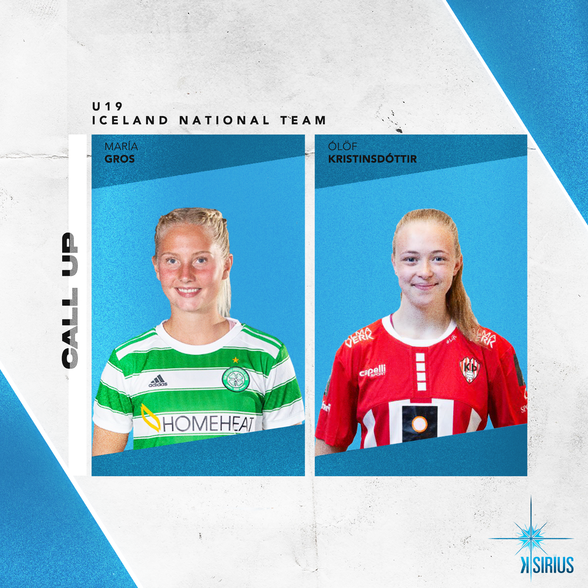 National Team: Maria Gros (Celtic F.C.) and Ólöf Sigríður (Throttur Reykjavik)