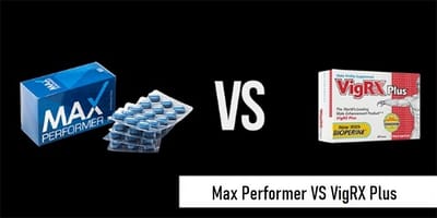 Max Performer VS VigRX Plus: Which Pill Is Best For ED?