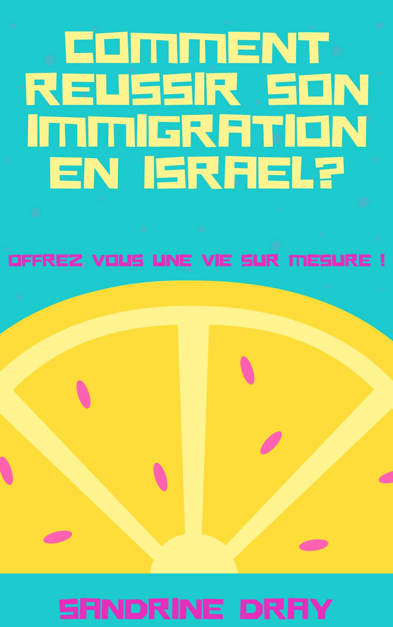 COMMENT RÉUSSIR SON IMMIGRATION EN ISRAËL