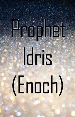 Prophet Idris (Enoch)
