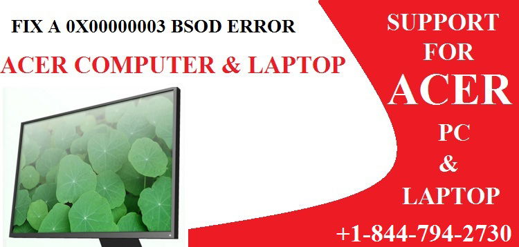 How to Fix a 0x00000003 BSOD Error in Acer Computer