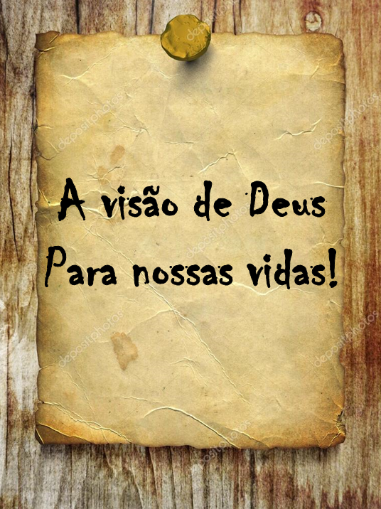 A visão de Deus para as nossas vidas