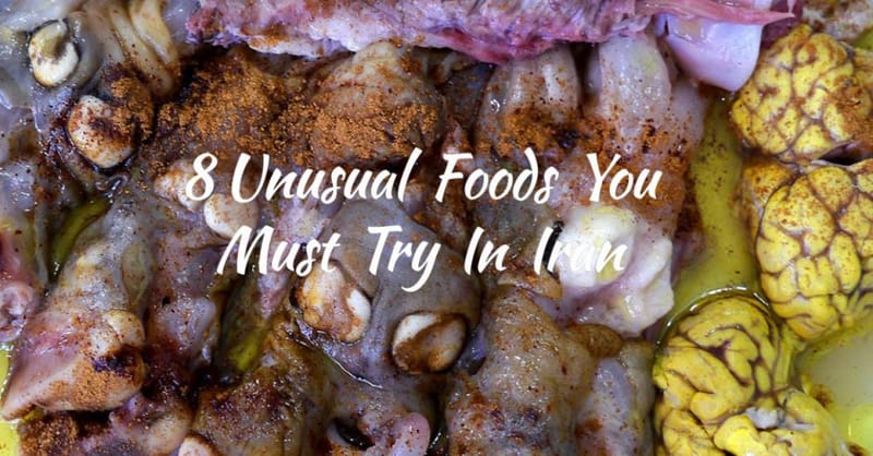 8 Unusual Foods You Must Try In Iran