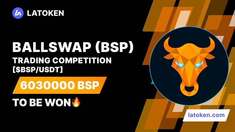 Ballswap Trading Competition on latokens exchange worth 6030000 BSP tokens.