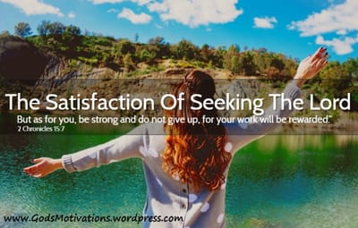 The Satisfaction Of Seeking The Lord