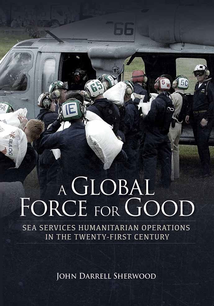 A Global Force for Good: Sea Services Humanitarian Operations in the Twenty-First Century