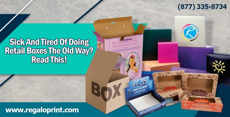 Sick And Tired Of Doing Retail Boxes The Old Way? Read This