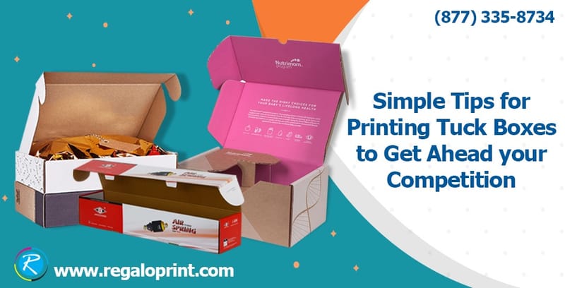 Simple Tips for Printing Tuck Boxes to Get Ahead your Competition