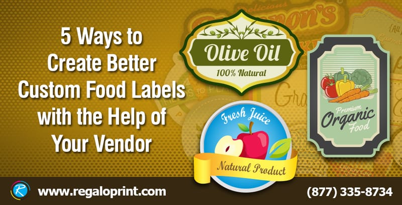 5 Ways to Create Better Custom Food Labels with the Help of Your Vendor