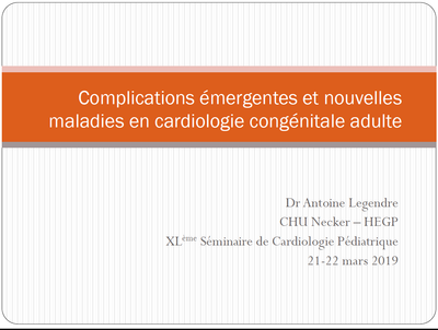 Complications émergentes dans les cardiopathies congénitales - Antoine Legendre 2019