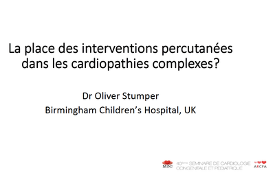 La place des interventions percutanées dans les cardiopathies complexes - Oliver Stumper