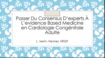 Passer du consensus d'expert à l'evidence based medicine en cardiologie congénitale adulte - Laurence Iserin