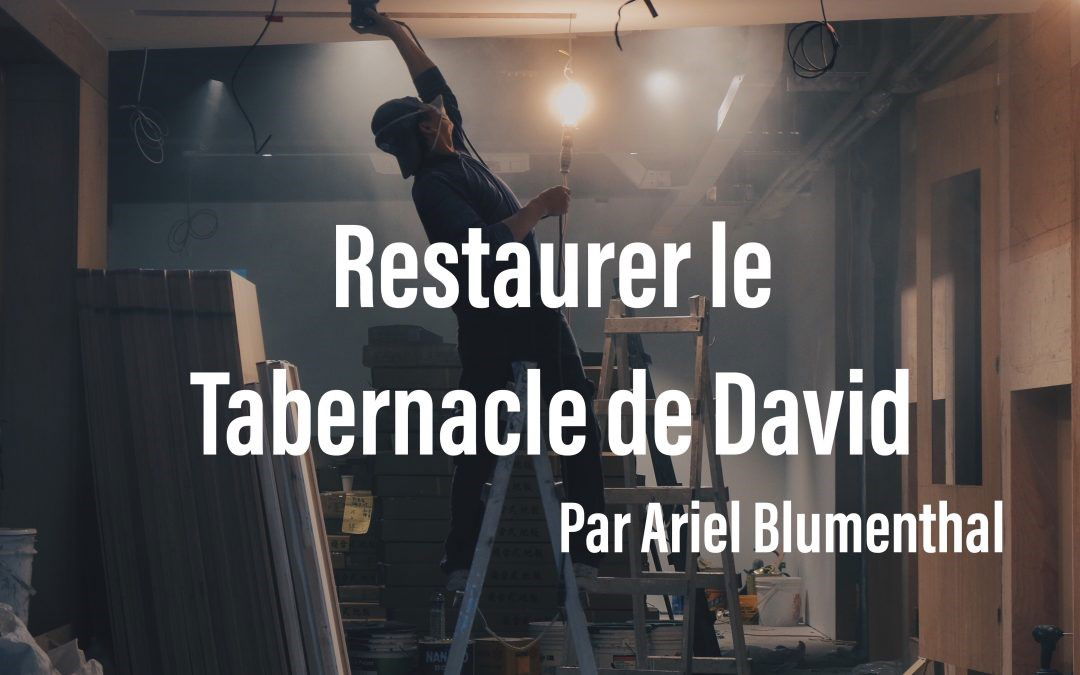 Restaurer le Tabernacle de David