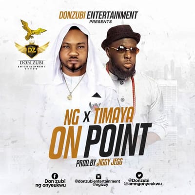 NG X Timaya – On Point (Prod. Jiggy Jegg)