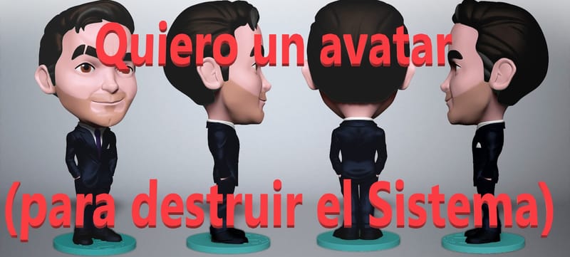 Quiero un avatar (para destruir el Sistema)
