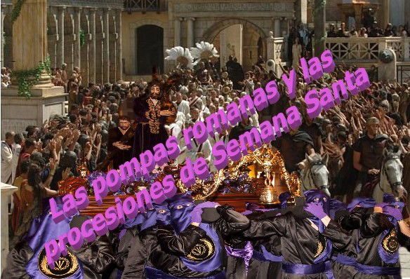 Las pompas romanas y las procesiones de Semana Santa