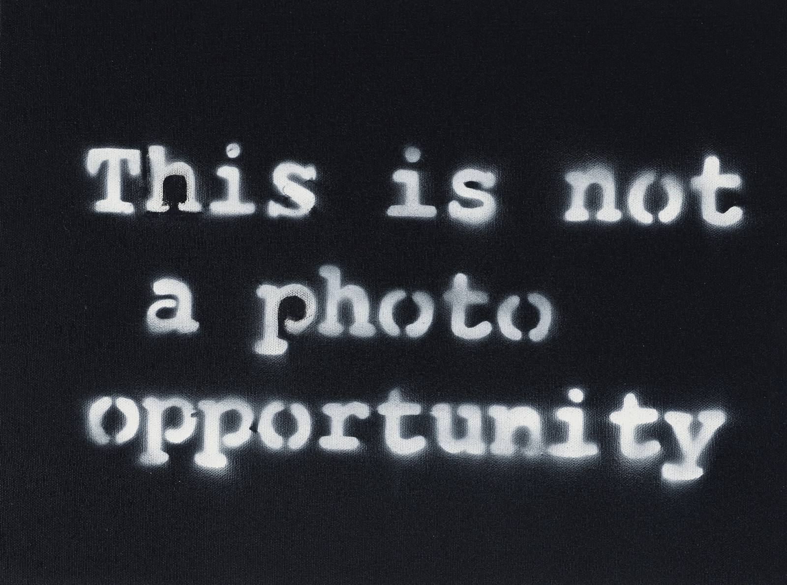 This Is Not A Photo Opportunity