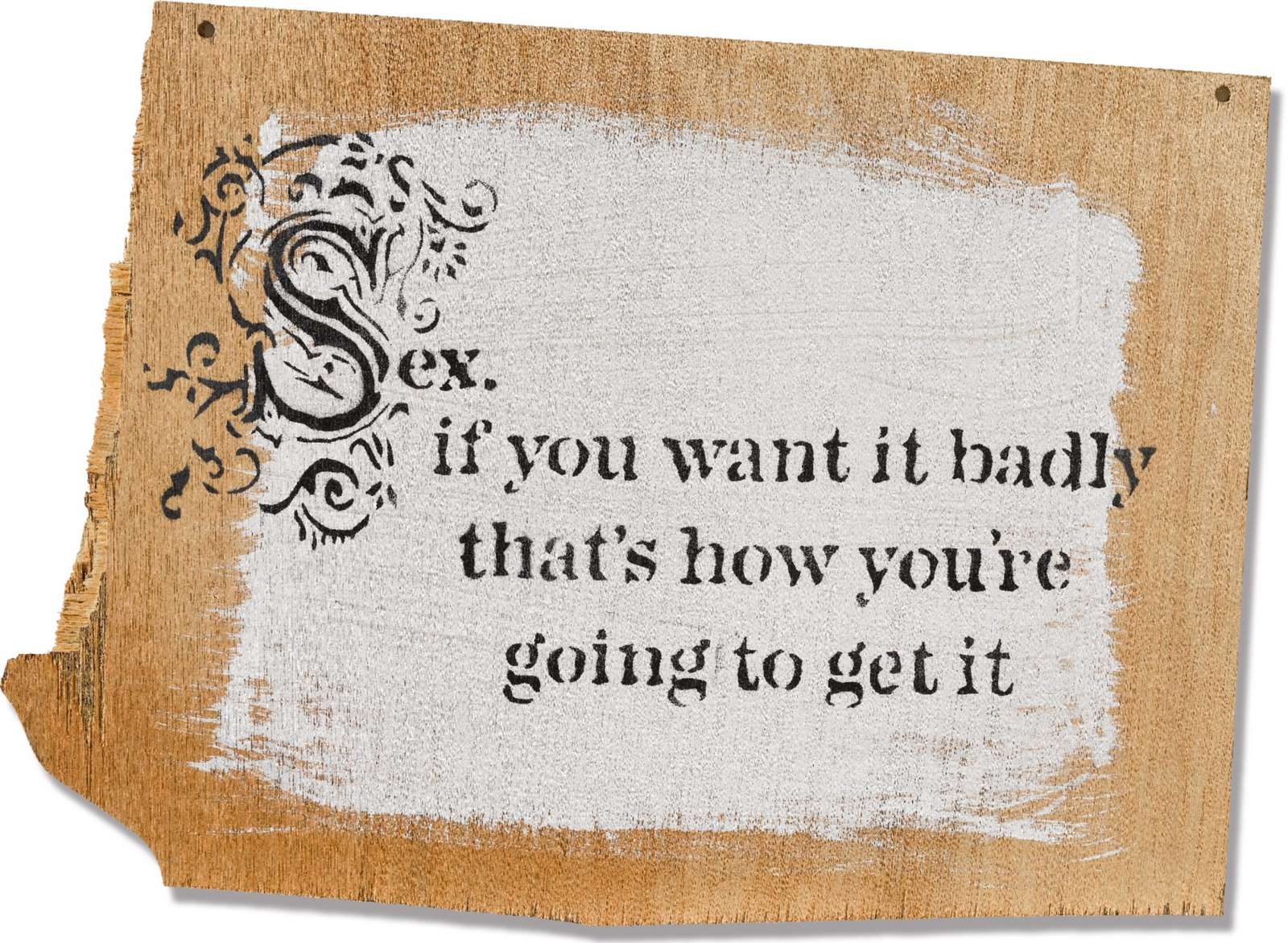 Sex, if you want it badly