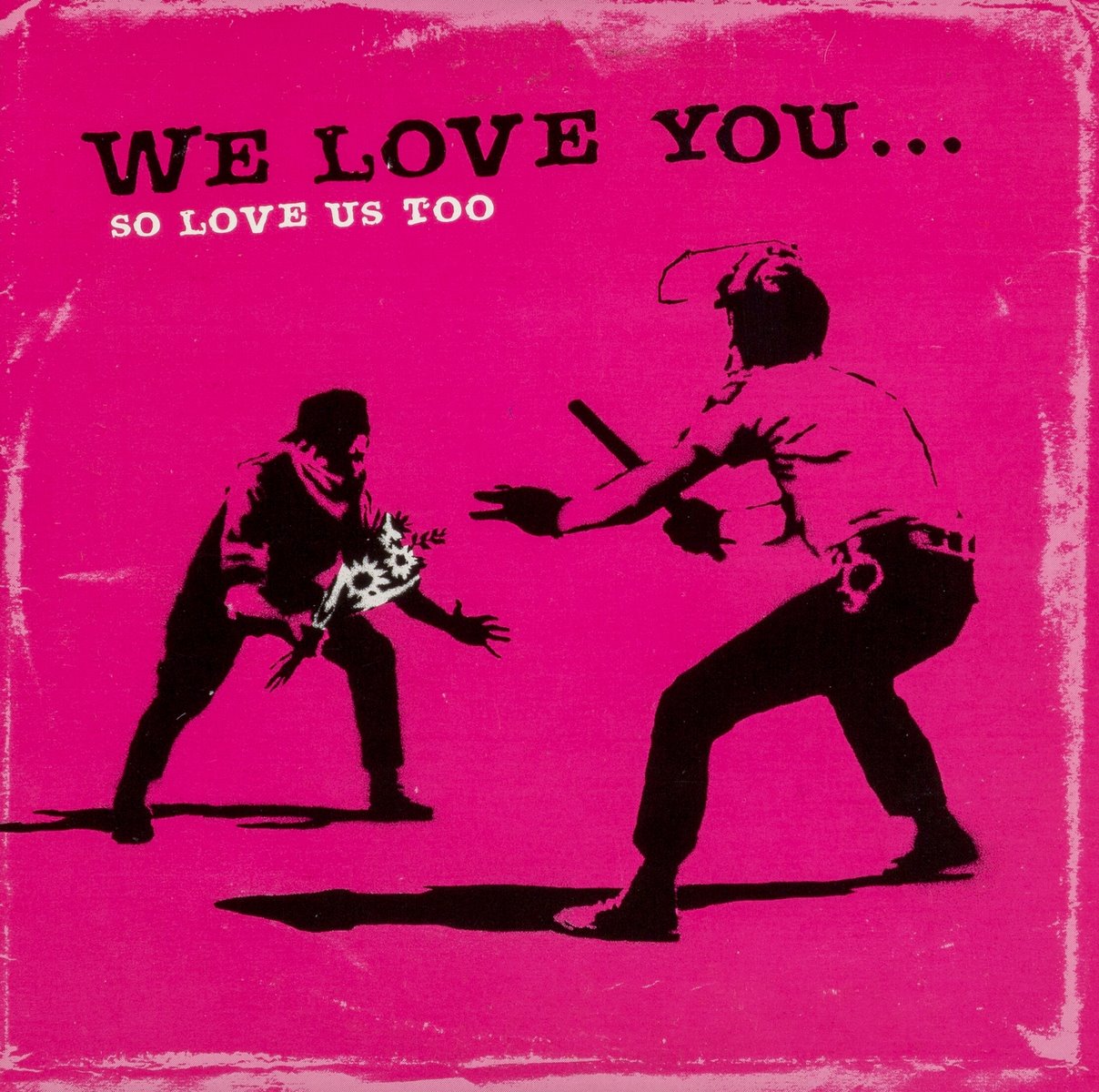 We Love You... So Love Us Too