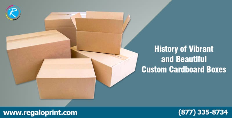 History of Vibrant and Beautiful Custom Cardboard Boxes