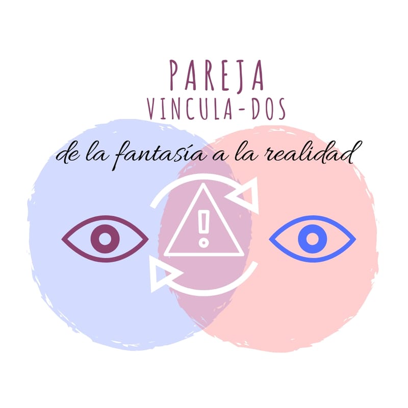 Pareja: vincula-dos, de la fantasía a la realidad