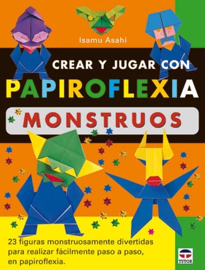 Tercera entrega: "Crear y jugar con papiroflexia monstruos"
