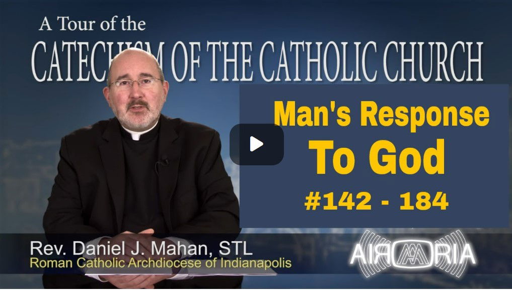 Catechism Tour #6 - Man's Response to God