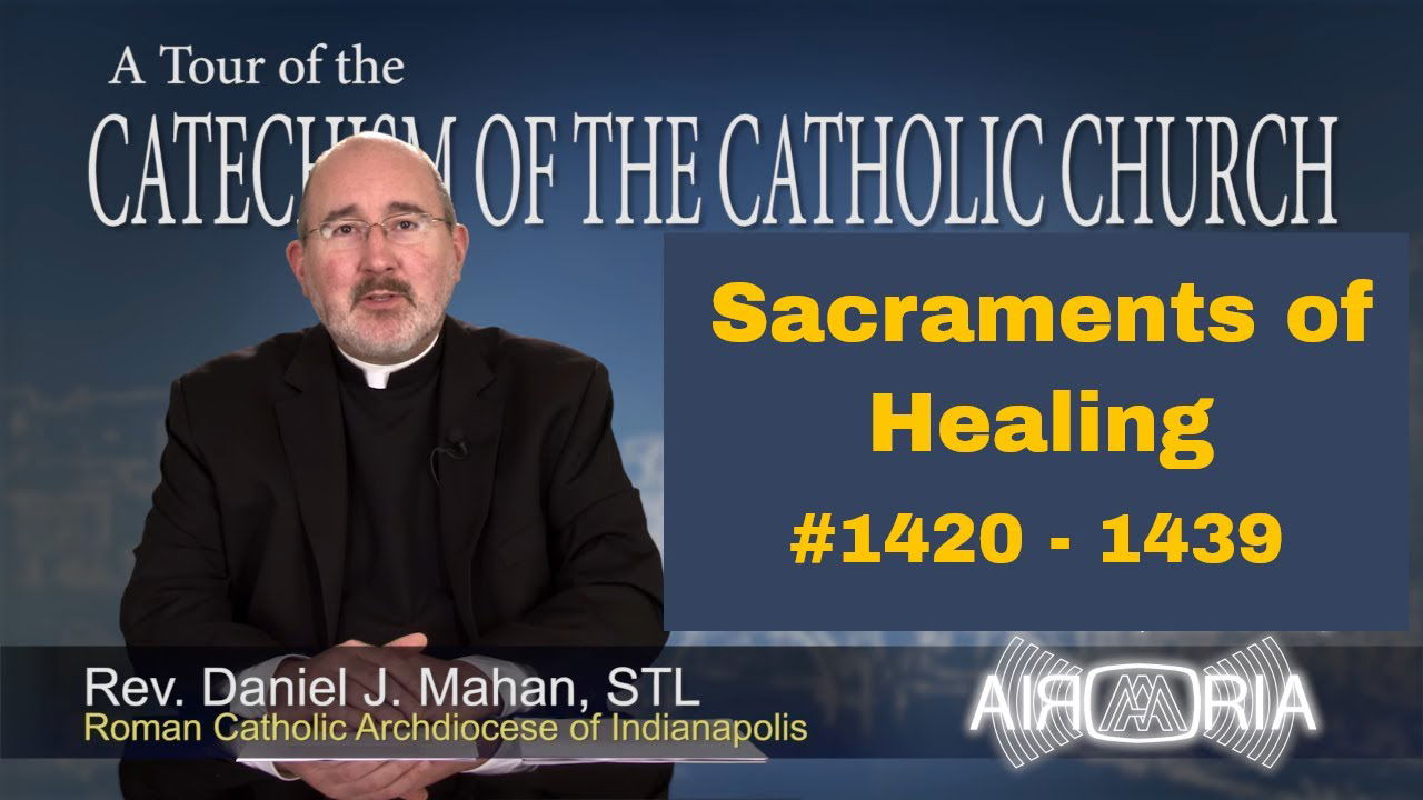 Catechism Tour #47 - Sacraments of Healing