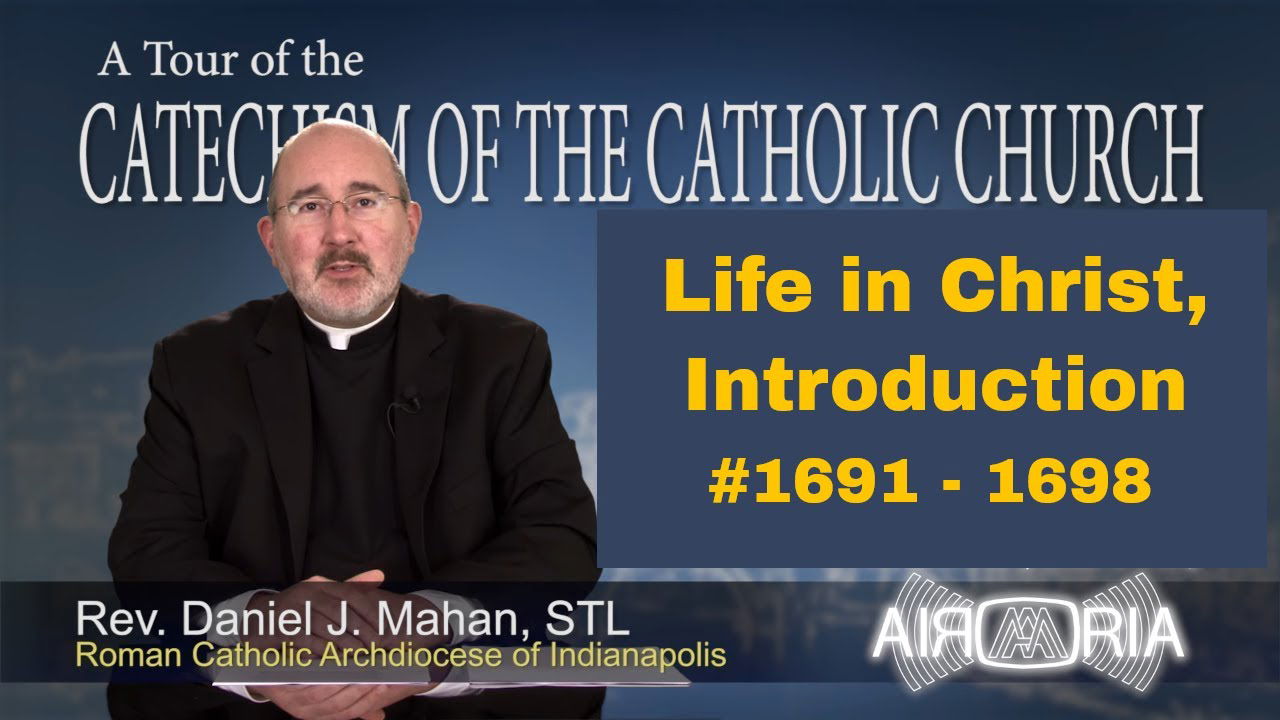 Catechism Tour #58 - Life In Christ - Introduction