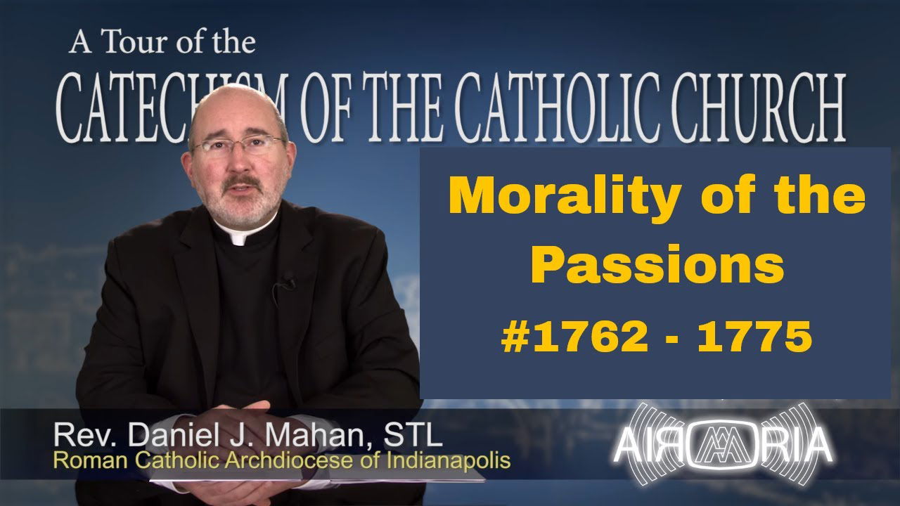 Catechism Tour #63 - Morality of The Passions