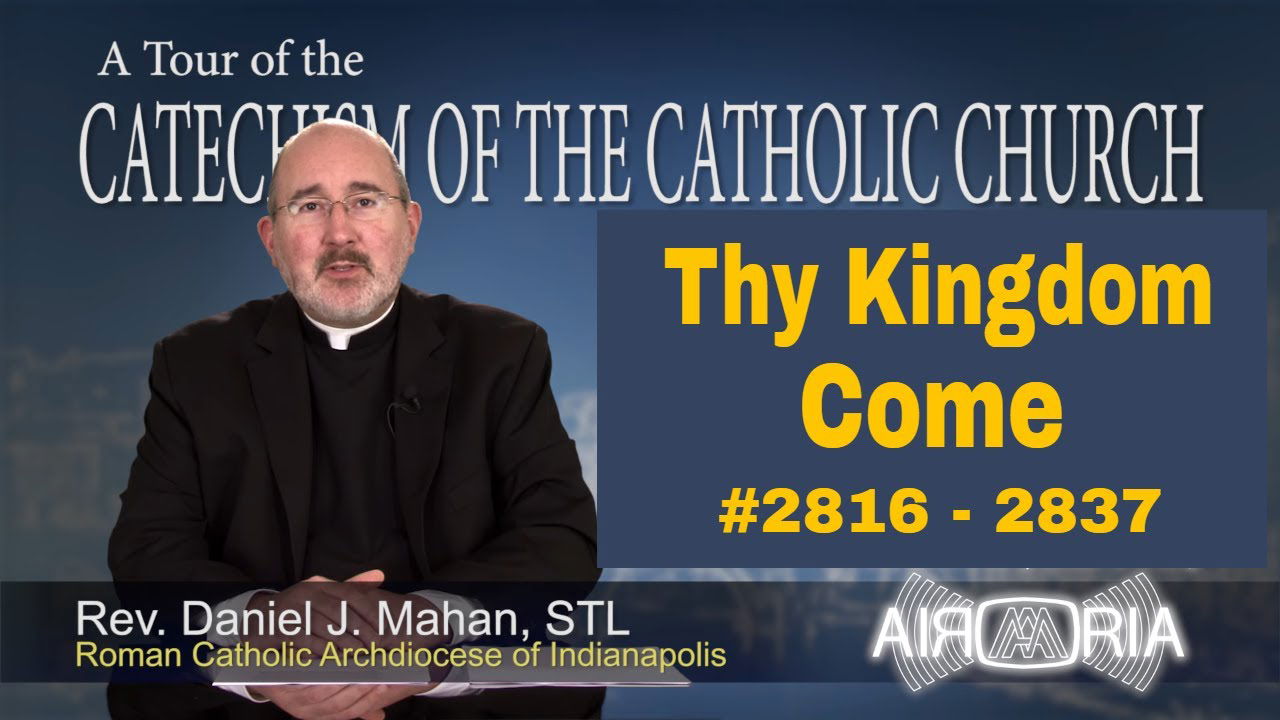 Catechism Tour #110 - Thy Kingdom Come