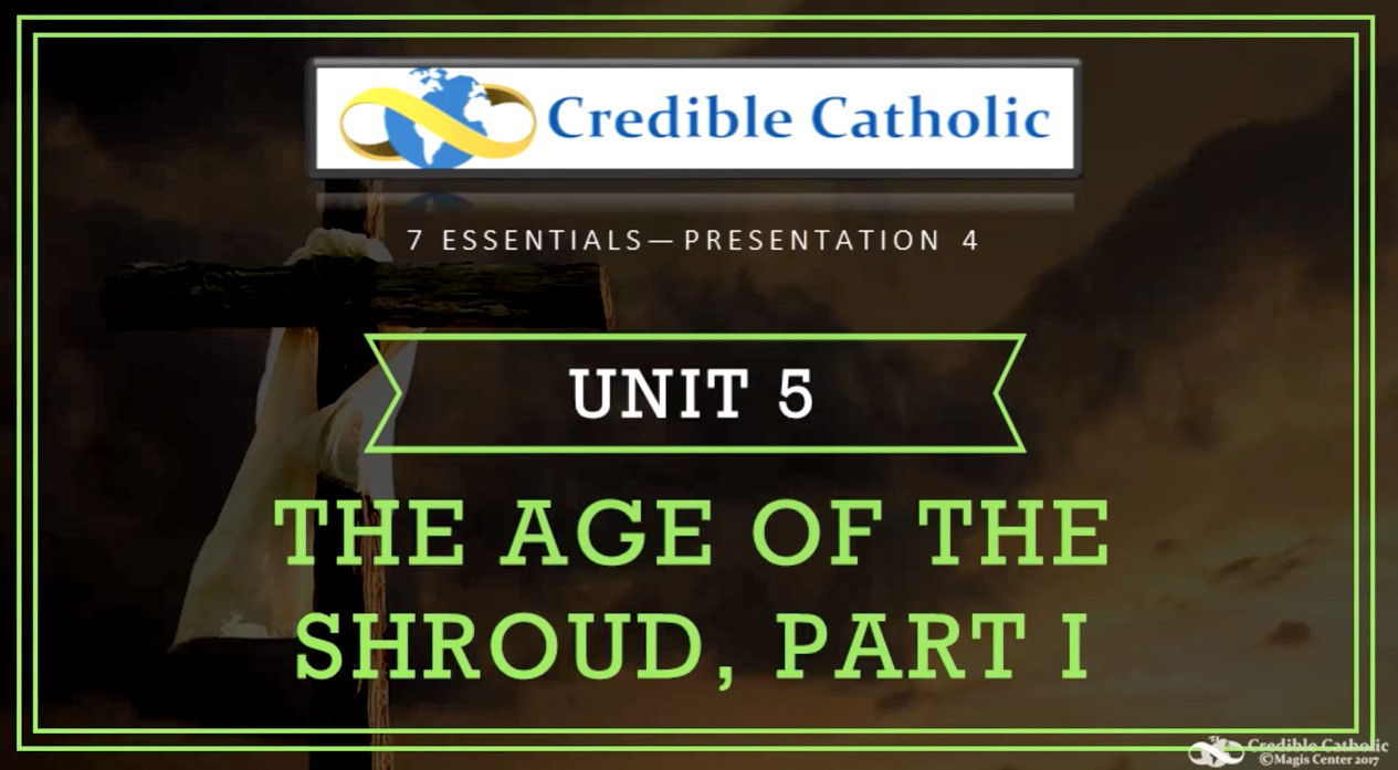 Essential 4—PROOF OF JESUS’ RESURRECTION AND DIVINITY (5)- The age of the Shroud - Part I