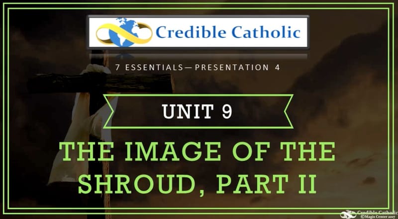 Essential 4—PROOF OF JESUS’ RESURRECTION AND DIVINITY (9)- The image of the Shroud - Part II