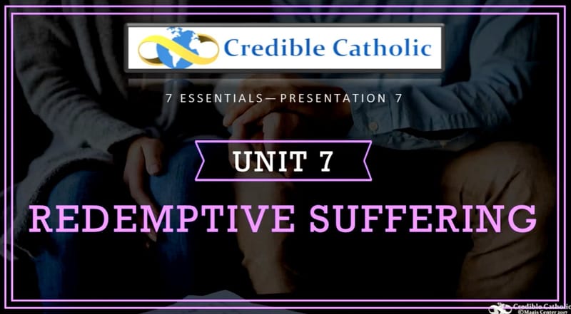 Essential 7—WHY WOULD AN ALL-LOVING GOD ALLOW SUFFERING? (7) - Redemptive Suffering
