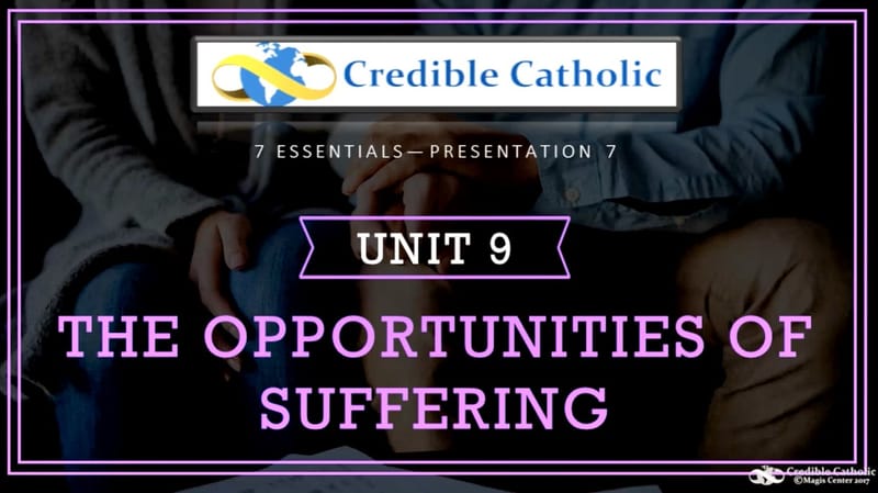 Essential 7—WHY WOULD AN ALL-LOVING GOD ALLOW SUFFERING? (9) - The Opportunities of Suffering