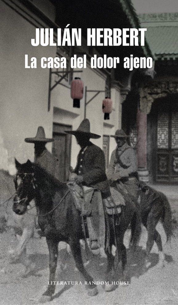 LA CASA DEL DOLOR AJENO de Julián Herbert