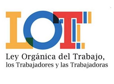 Ley Orgánica del Trabajo, los Trabajadores y Trabajadoras (LOTTT)