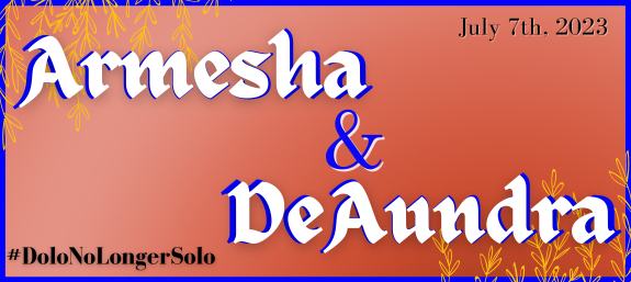 Armesha & DeAundra 7-7-23