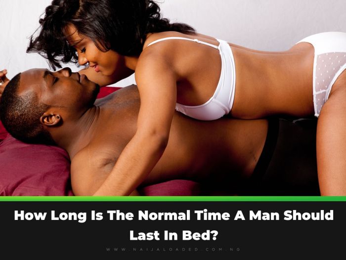Let’s Talk Real!! How Long Is The Normal Time A Man Should Last In Bed?