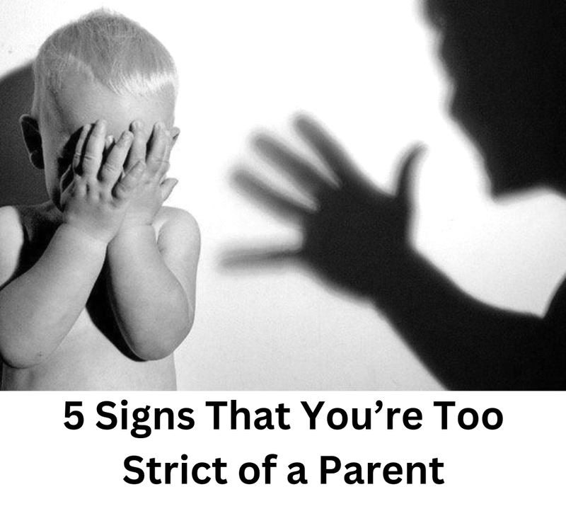 5 Signs That You’re Too Strict of a Parent