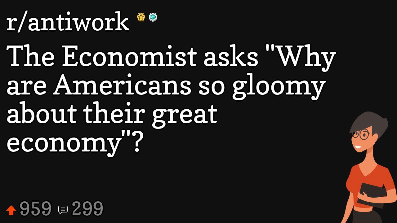 WHY PROBABILITY OF AMERICANS ARE SO GLOOMY ON STRONG ECONOMY