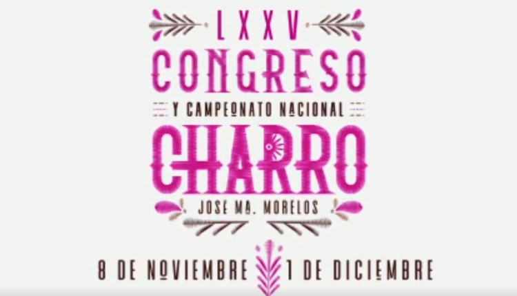 Convocatoria Oficial al LXXV Congreso y Campeonato Nacional Charro Michoacán 2019