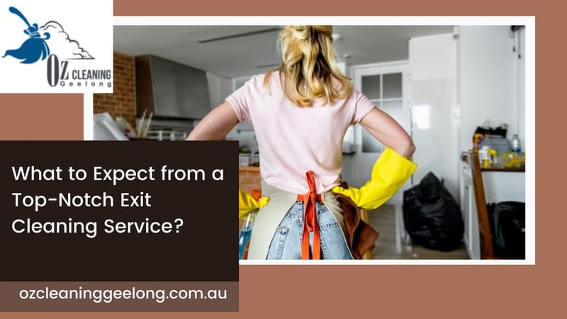 What to Expect from a Top-Notch Exit Cleaning Service?