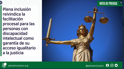 Nota de Prensa: Plena inclusión y sus asociaciones reivindican la facilitación procesal para las personas con discapacidad intelectual como garantía de su acceso igualitario a la justicia