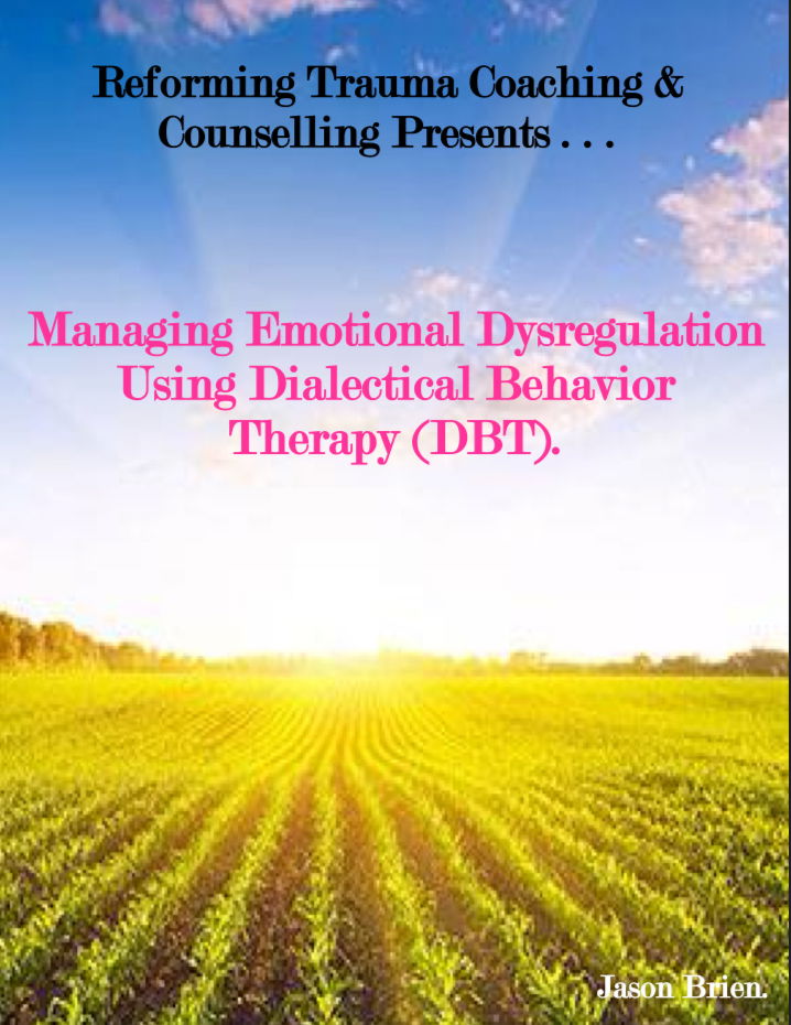 Managing Emotional Dysregulation Using Dialectical Behavior Therapy (DBT).