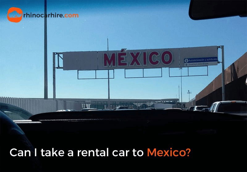 Can I take a rental car to Mexico?